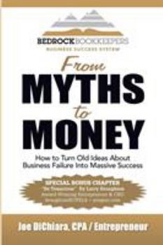 Paperback From Myths to Money: How to Turn Old Ideas about Business Failure into Massive Success Book