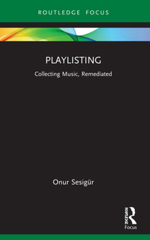 Paperback Playlisting: Collecting Music, Remediated Book