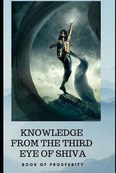 Paperback Knowledge from the Third Eye of Shiva: book for prosperity Book