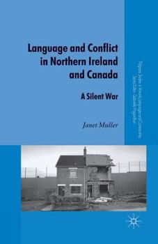 Paperback Language and Conflict in Northern Ireland and Canada: A Silent War Book