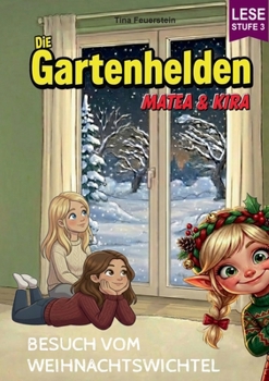 Die Gartenhelden - Band 6: Besuch vom Weihnachtswichtel (German Edition)