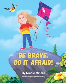 Be Brave, Do It Afraid!
