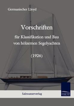 Vorschriften Fur Klassifikation Und Bau Von H Lzernen Segelyachten (1926)
