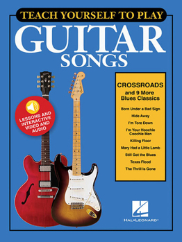 Paperback Teach Yourself to Play Guitar Songs: Crossroads & 9 More Blues Classics Book