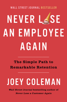 Hardcover Never Lose an Employee Again: The Simple Path to Remarkable Retention Book