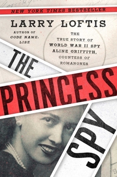 Hardcover The Princess Spy: The True Story of World War II Spy Aline Griffith, Countess of Romanones Book