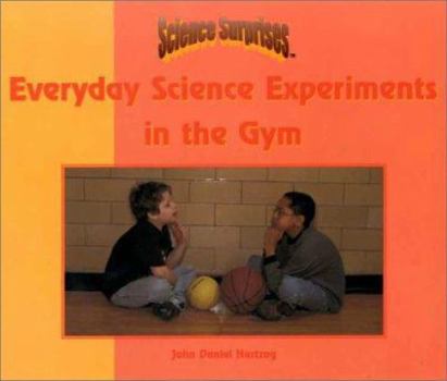 Library Binding Everyday Science Experiments in the Gym Book