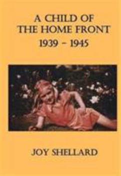 Paperback A Child of the Home Front: 1939-1945 Book