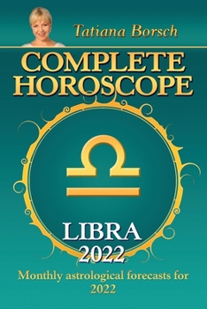 Paperback Complete Horoscope Libra 2022: Monthly Astrological Forecasts for 2022 Book