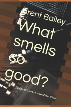 Paperback What smells so good?: Living with favor in a world that stinks Book