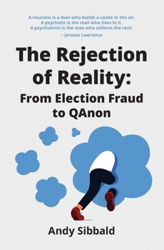 Paperback The Rejection of Reality: From Election Fraud to QAnon Book
