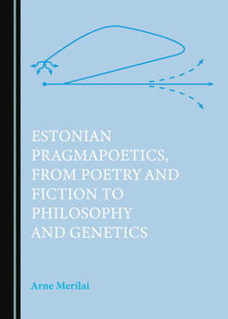 Hardcover Estonian Pragmapoetics, from Poetry and Fiction to Philosophy and Genetics Book