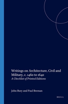Writings on Architecture, Civil and Military, C. 1460 to 1640: A Checklist of Printed Editions