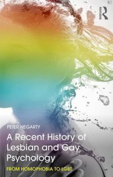 Paperback A Recent History of Lesbian and Gay Psychology: From Homophobia to LGBT Book