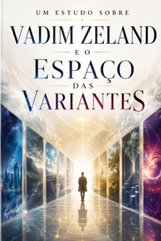 UM ESTUDO SOBRE VADIM ZELAND E O ESPAÇO DAS VARIANTES (PEDRO CICARELLI) (Portuguese Edition)