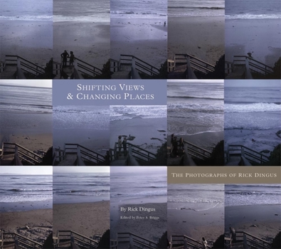 Hardcover Shifting Views and Changing Places: The Photographs of Rick Dingus Book