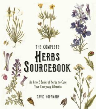 Paperback The Complete Herbs Sourcebook: An A-To-Z Guide of Herbs to Cure Your Everyday Ailments Book