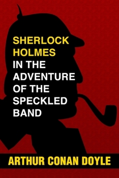 The Adventure of the Speckled Band - Book #8 of the Adventures of Sherlock Holmes