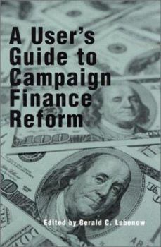 Paperback A User's Guide to Campaign Finance Reform (Modernity and Political Thought) Book