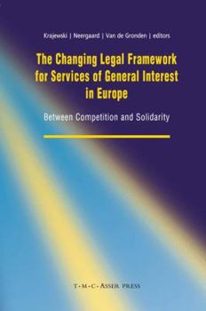 The Changing Legal Framework for Services of General Interest in Europe: Between Competition and Solidarity