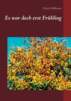 Es war doch erst Frühling (German Edition)