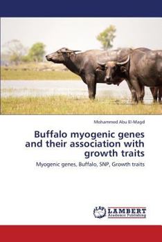 Paperback Buffalo Myogenic Genes and Their Association with Growth Traits Book