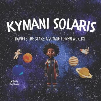 Paperback Kymani Solaris Travels the Stars: A Voyage to New Worlds Book