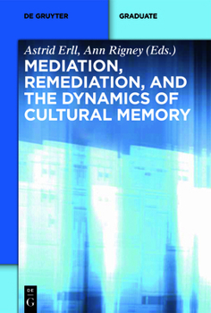 Paperback Mediation, Remediation, and the Dynamics of Cultural Memory Book