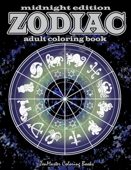 Midnight Edition Zodiac Adult Coloring Book: Black Background Zodiac Coloring Book for Adults For Astrology and Coloring Enthusiasts for Relaxation and Stress Relief.