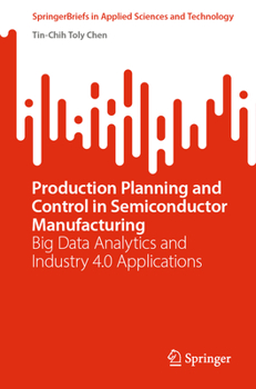 Paperback Production Planning and Control in Semiconductor Manufacturing: Big Data Analytics and Industry 4.0 Applications Book