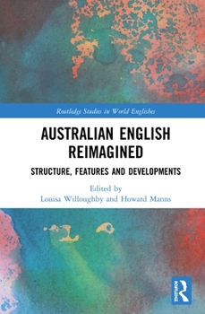 Hardcover Australian English Reimagined: Structure, Features and Developments Book