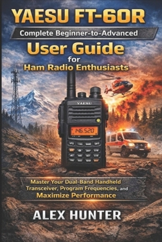 Paperback YAESU FT-60R Complete Beginner-to-Advanced User Guide for Ham Radio Enthusiasts Book