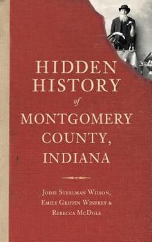 Hardcover Hidden History of Montgomery County, Indiana Book