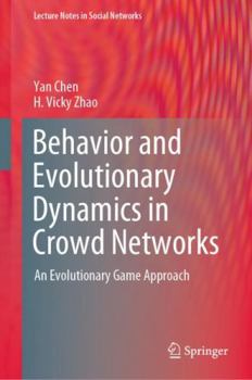 Hardcover Behavior and Evolutionary Dynamics in Crowd Networks: An Evolutionary Game Approach Book