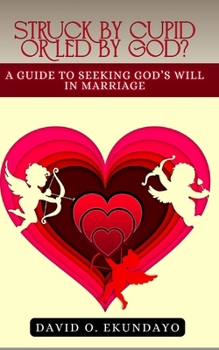 Paperback Struck By Cupid Or Led By God?: A Guide To Seeking God's Will In Marriage Book