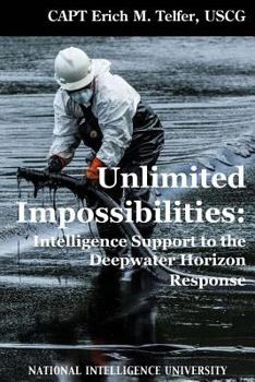 Paperback Unlimited Impossibilities: Intelligence Support to the Deepwater Horizon Response Book