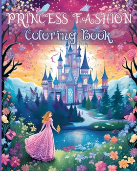 Princess Fashion Coloring Book: Amazing Queen Dresses Coloring Designs for Adult Women, Teens and Kids