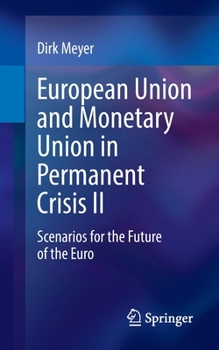 Paperback European Union and Monetary Union in Permanent Crisis II: Scenarios for the Future of the Euro Book