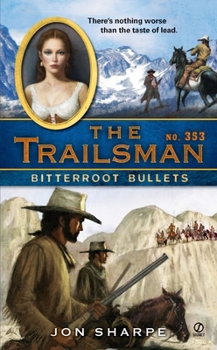 Bitterroot Bullets - Book #353 of the Trailsman
