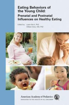 Paperback Eating Behaviors of the Young Child: Prenatal and Postnatal Influences for Healthy Eating Book