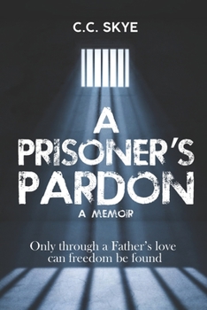 Paperback A Prisoner's Pardon: Only Through A Father's Love Book