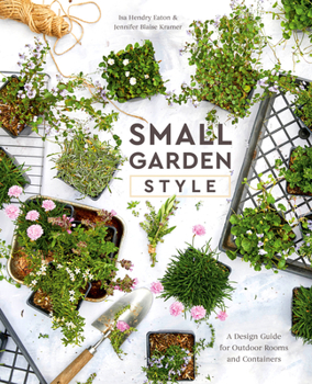 Hardcover Small Garden Style: A Design Guide for Outdoor Rooms and Containers Book