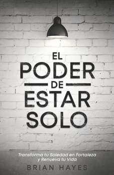 Paperback El Poder de Estar Solo: Transforma tu Soledad en Fortaleza y Renueva tu Vida [Spanish] Book