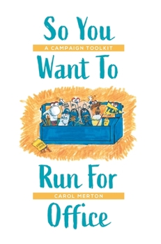 Hardcover So You Want To Run For Office: A Campaign Toolkit Book