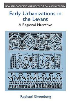 Hardcover Early Urbanizations in the Levant: A Regional Narrative Book