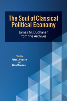 Paperback The Soul of Classical Political Economy: James M. Buchanan from the Archives Book