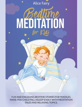 Paperback Bedtime Meditation for Kids: Fun and Engaging Bedtime Stories for Toddles. Make You Child Fall Asleep Easily with Meditation Tales and Relaxing Top Book