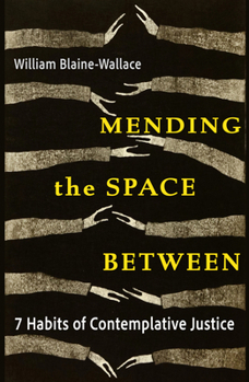 Paperback Mending the Space Between: 7 Habits of Contemplative Justice Book