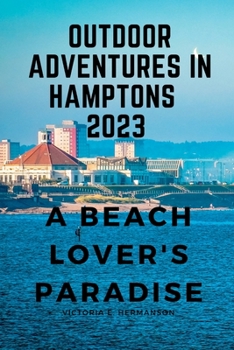 Paperback Outdoor Adventures in Hamptons 2023: A Beach Lover's Paradise Book