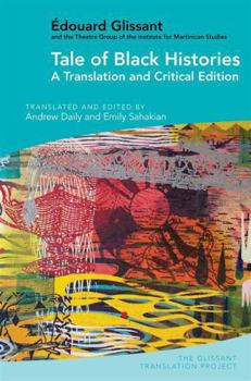 Tale of Black Histories: A Translation and Critical Edition (The Glissant Translation Project, 5)